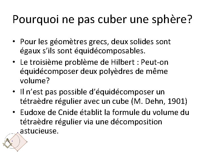 Pourquoi ne pas cuber une sphère? • Pour les géomètres grecs, deux solides sont