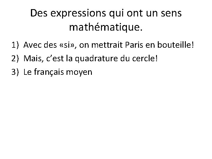 Des expressions qui ont un sens mathématique. 1) Avec des «si» , on mettrait