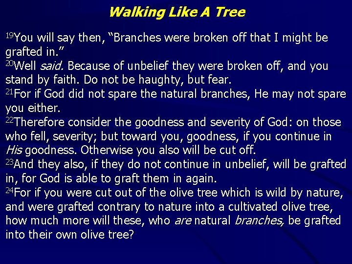 Walking Like A Tree 19 You will say then, “Branches were broken off that