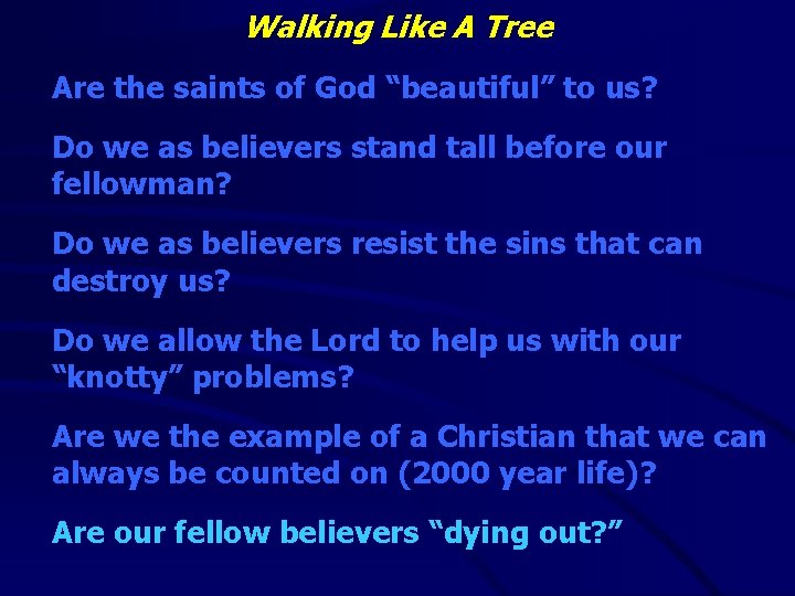 Walking Like A Tree Are the saints of God “beautiful” to us? Do we
