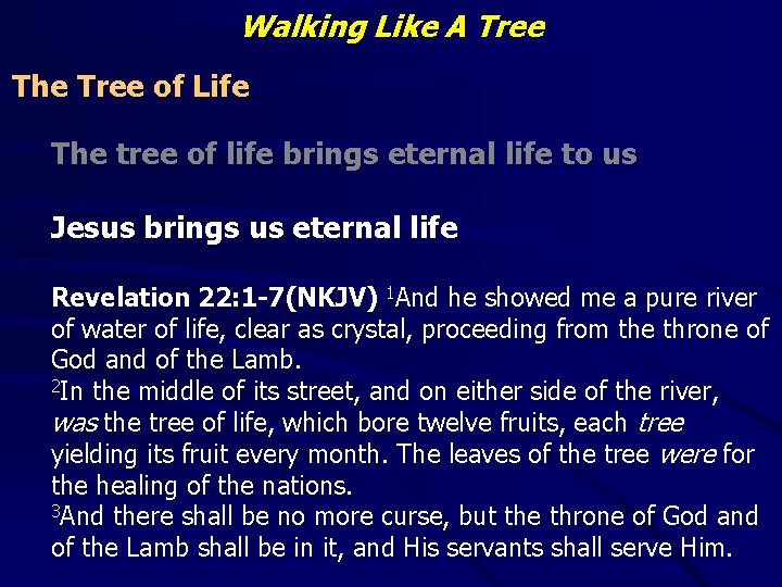 Walking Like A Tree The Tree of Life The tree of life brings eternal