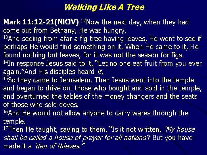 Walking Like A Tree Mark 11: 12 -21(NKJV) 12 Now the next day, when