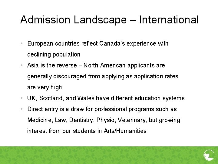 Admission Landscape – International • European countries reflect Canada’s experience with declining population •