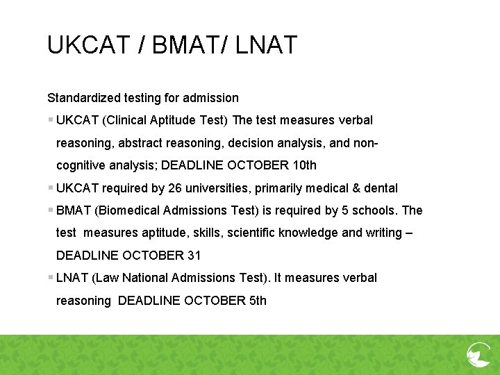 UKCAT / BMAT/ LNAT Standardized testing for admission § UKCAT (Clinical Aptitude Test) The
