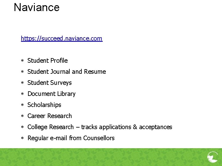 Naviance https: //succeed. naviance. com Student Profile Student Journal and Resume Student Surveys Document