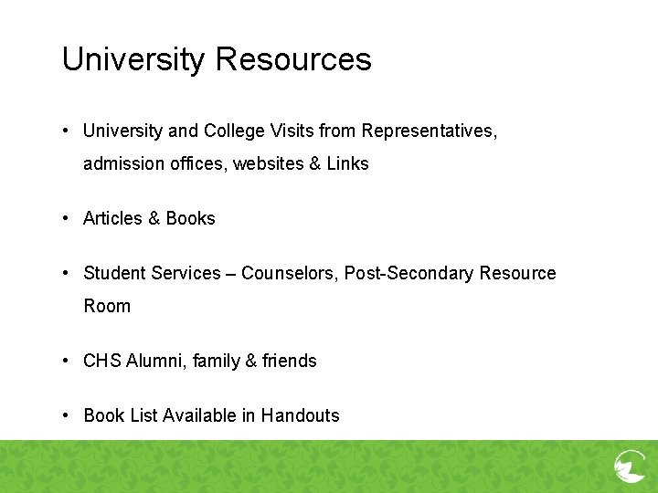University Resources • University and College Visits from Representatives, admission offices, websites & Links