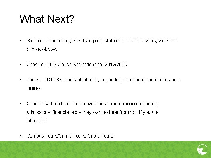 What Next? • Students search programs by region, state or province, majors, websites and