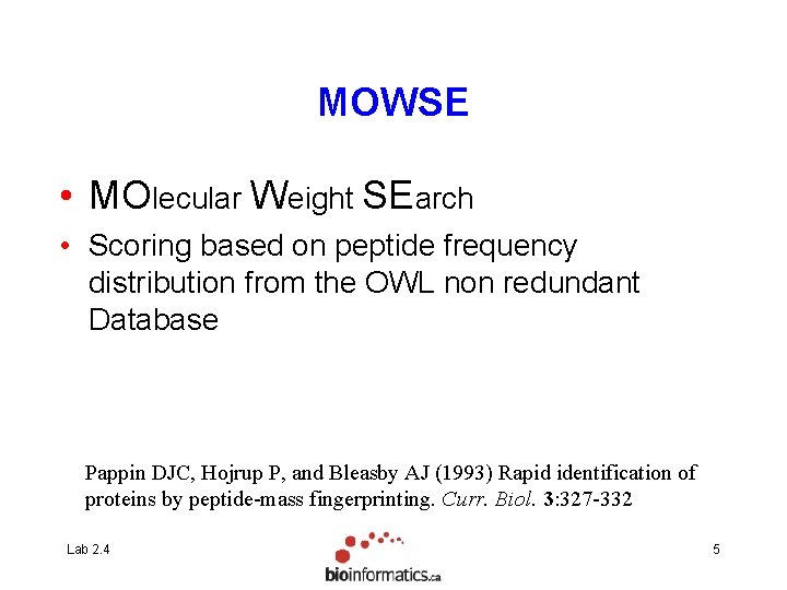 MOWSE • MOlecular Weight SEarch • Scoring based on peptide frequency distribution from the