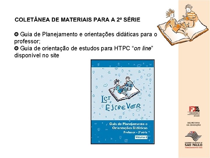 Guia de Planejamento e orientações didáticas para o professor; Guia de orientação de estudos Guia de Planejamento e orientações didáticas para o professor; Guia de orientação de estudos