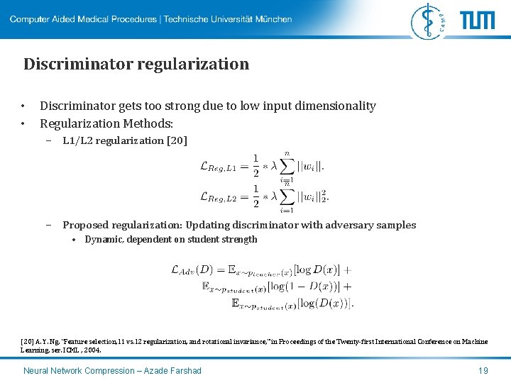 Discriminator regularization • • Discriminator gets too strong due to low input dimensionality Regularization