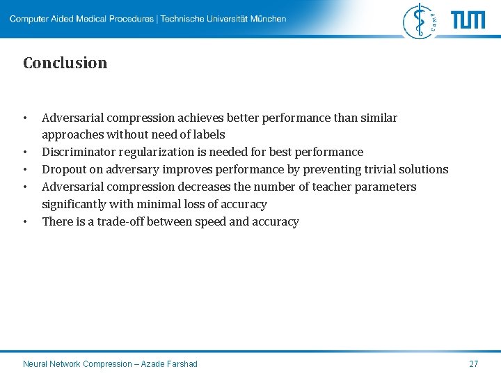 Conclusion • • • Adversarial compression achieves better performance than similar approaches without need