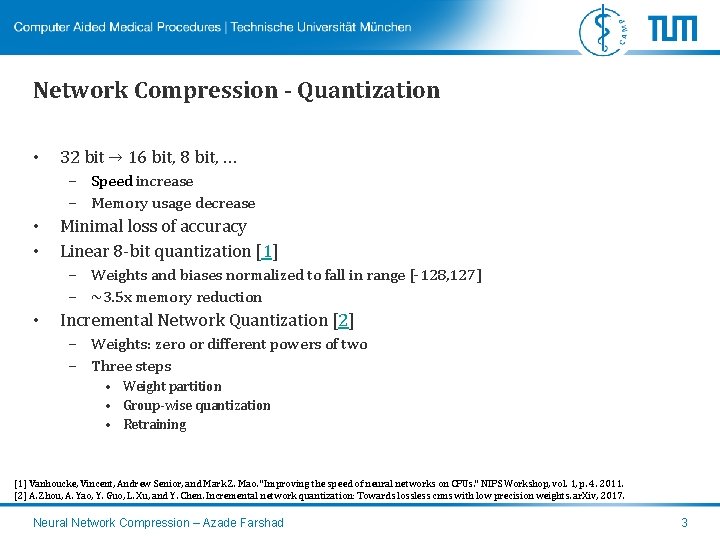 Network Compression - Quantization • 32 bit → 16 bit, 8 bit, … –
