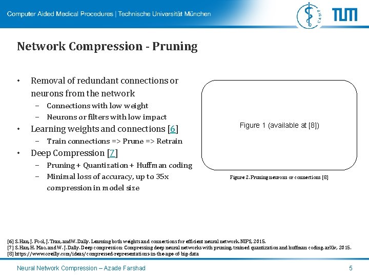 Network Compression - Pruning • Removal of redundant connections or neurons from the network