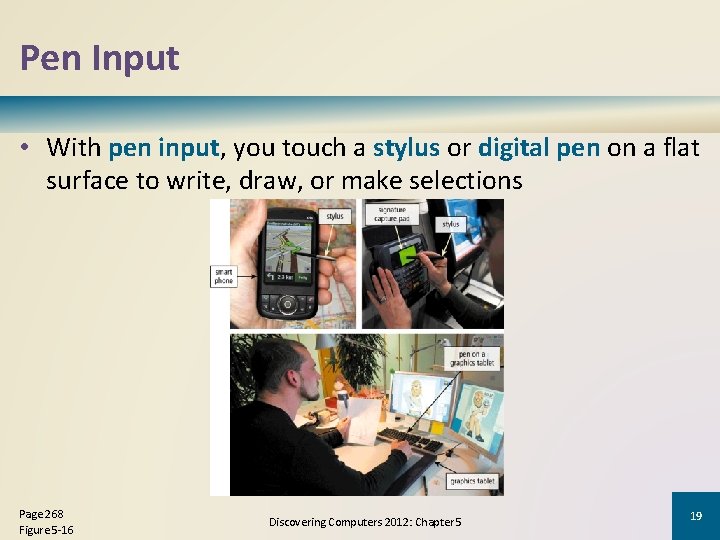 Pen Input • With pen input, you touch a stylus or digital pen on