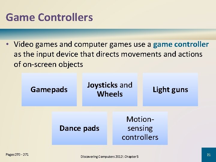 Game Controllers • Video games and computer games use a game controller as the