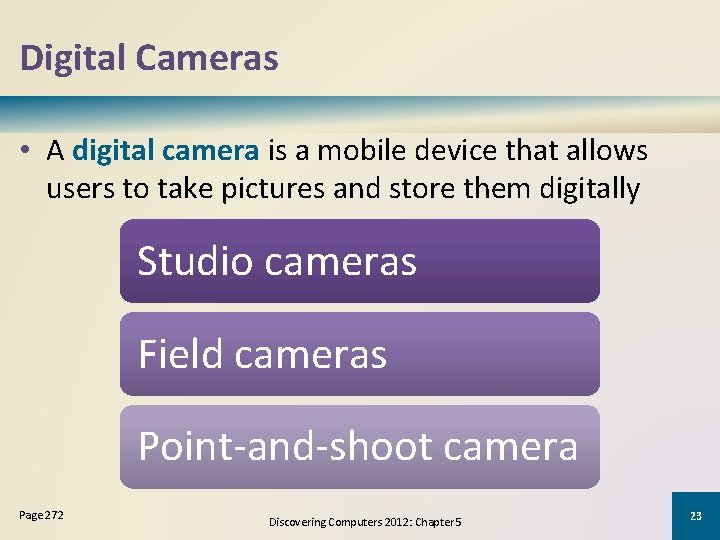 Digital Cameras • A digital camera is a mobile device that allows users to