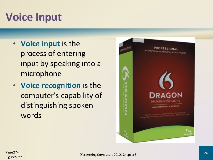 Voice Input • Voice input is the process of entering input by speaking into