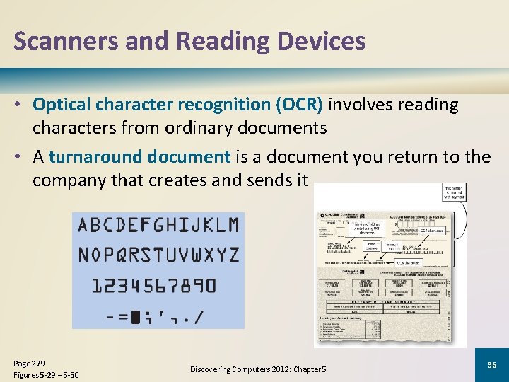 Scanners and Reading Devices • Optical character recognition (OCR) involves reading characters from ordinary