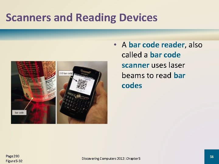 Scanners and Reading Devices • A bar code reader, also called a bar code