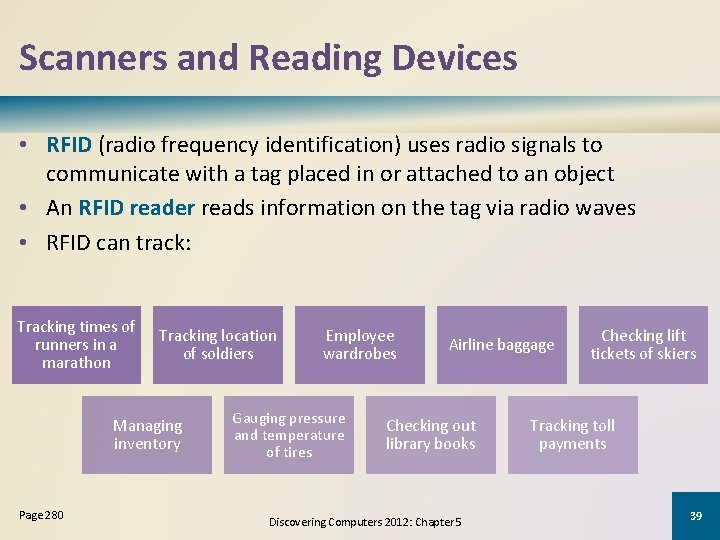 Scanners and Reading Devices • RFID (radio frequency identification) uses radio signals to communicate