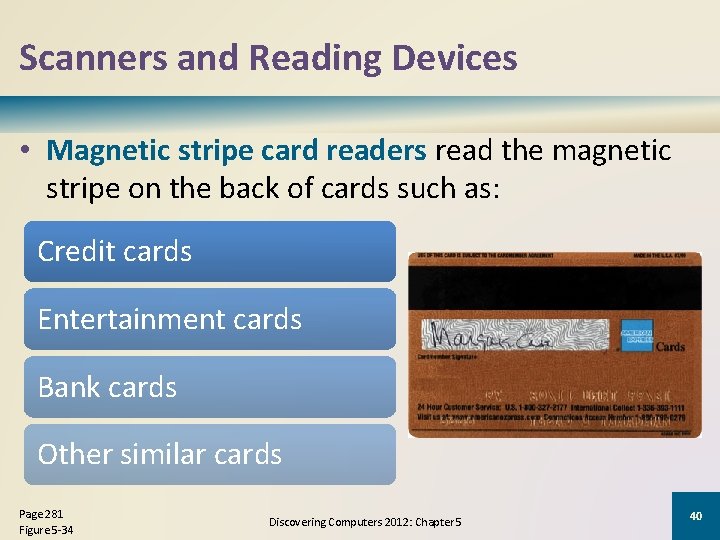 Scanners and Reading Devices • Magnetic stripe card readers read the magnetic stripe on