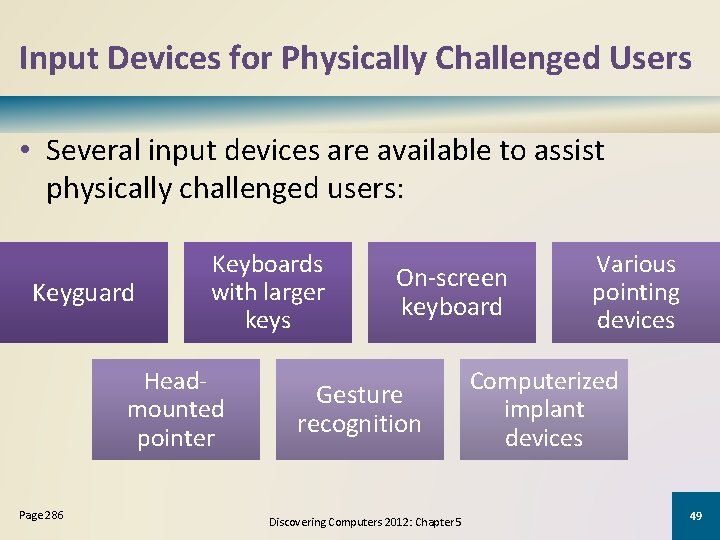 Input Devices for Physically Challenged Users • Several input devices are available to assist
