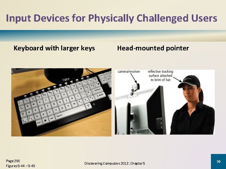 Input Devices for Physically Challenged Users Keyboard with larger keys Page 286 Figures 5