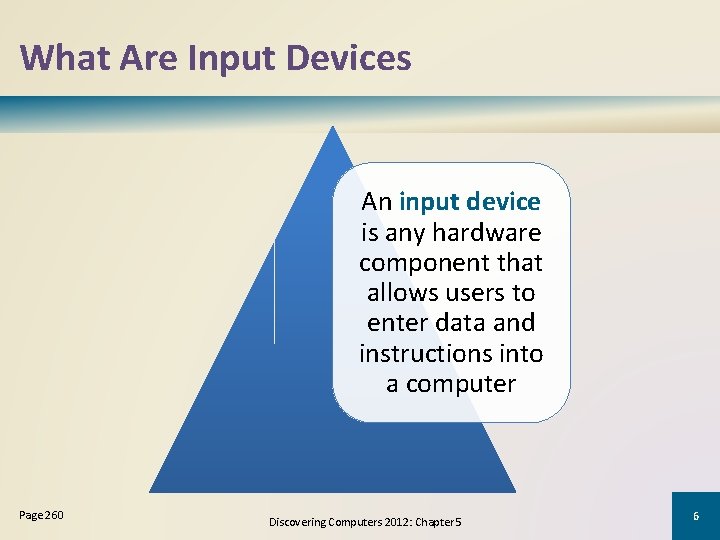 What Are Input Devices An input device is any hardware component that allows users