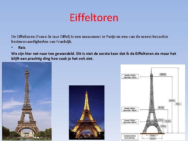 Eiffeltoren De Eiffeltoren (Frans: la tour Eiffel) is een monument te Parijs en een