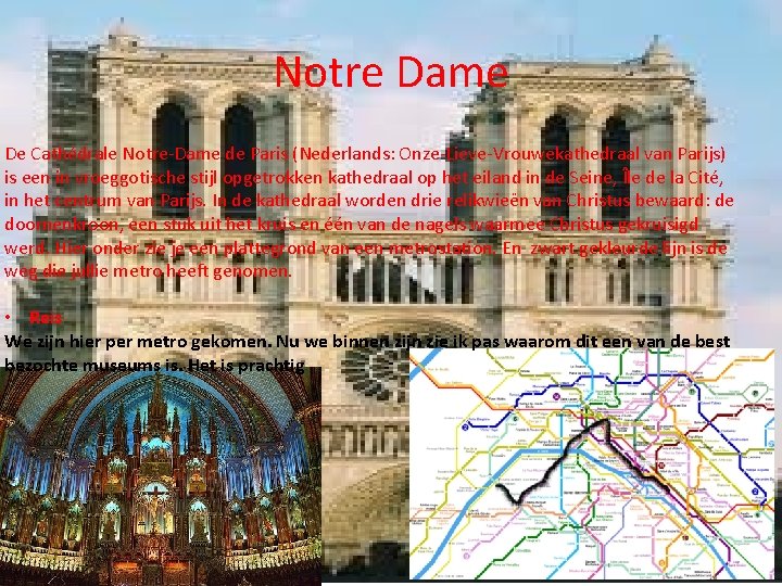 Notre Dame De Cathédrale Notre-Dame de Paris (Nederlands: Onze-Lieve-Vrouwekathedraal van Parijs) is een in