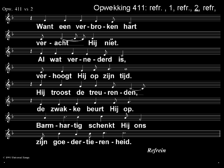 Opwekking 411: refr. , 1, refr. , 2, refr, . . . 