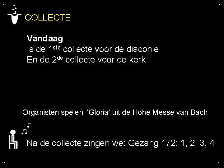 . . COLLECTE Vandaag Is de 1 ste collecte voor de diaconie En de