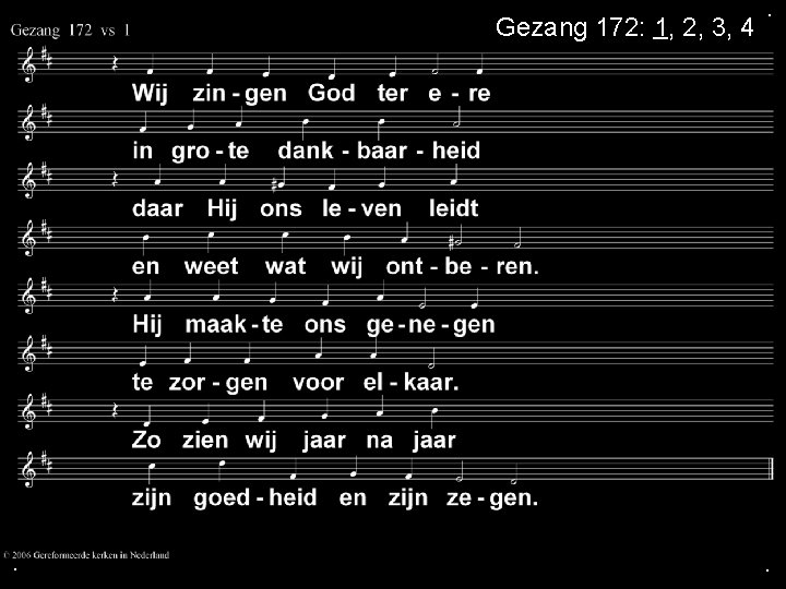 Gezang 172: 1, 2, 3, 4 . . . 