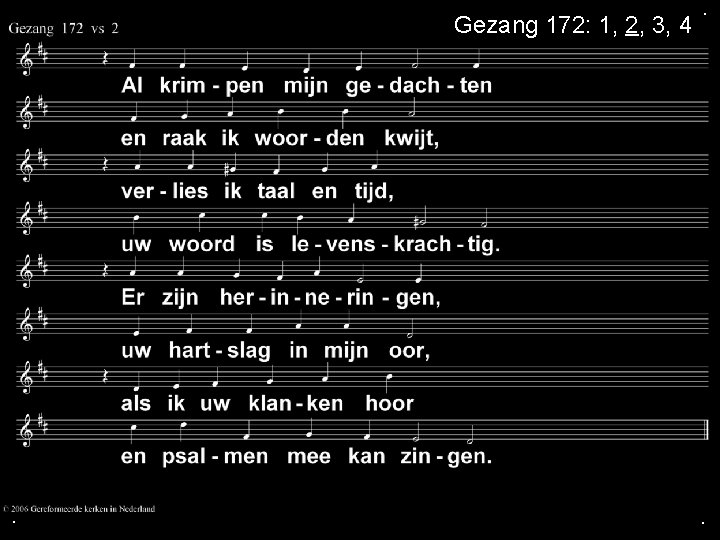 Gezang 172: 1, 2, 3, 4 . . . 