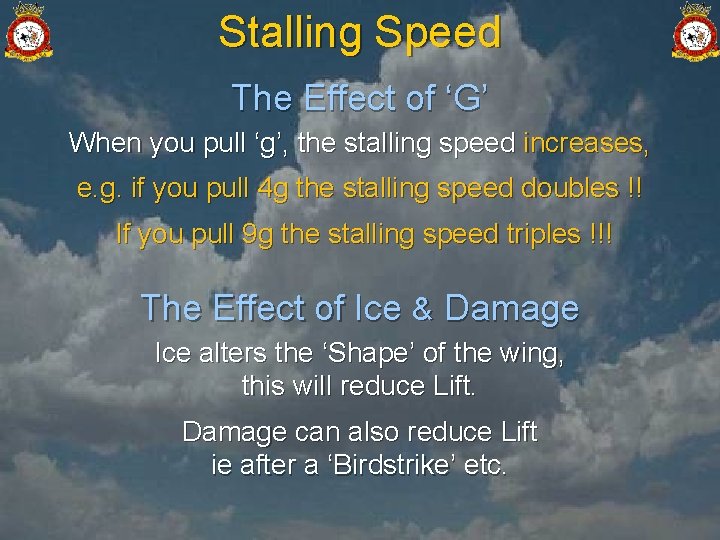 Stalling Speed The Effect of ‘G’ When you pull ‘g’, the stalling speed increases,