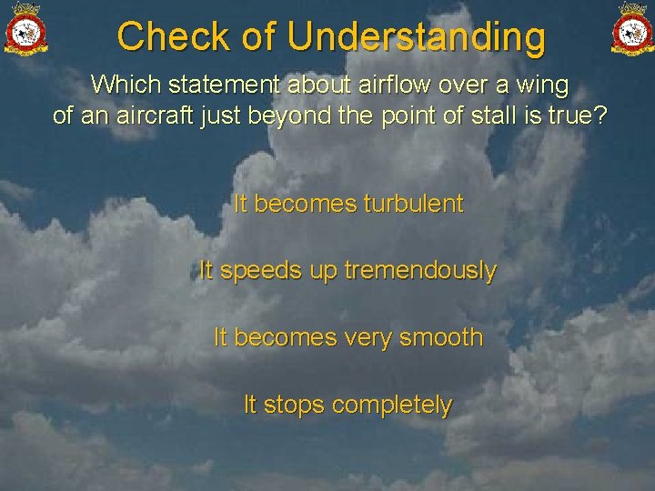 Check of Understanding Which statement about airflow over a wing of an aircraft just