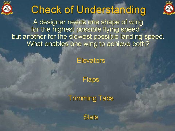 Check of Understanding A designer needs one shape of wing for the highest possible