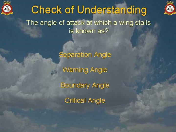 Check of Understanding The angle of attack at which a wing stalls is known