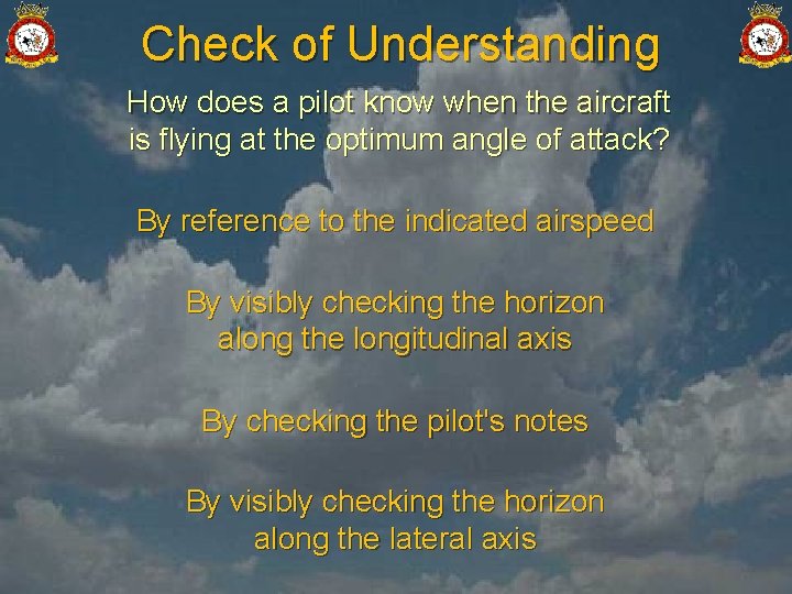 Check of Understanding How does a pilot know when the aircraft is flying at