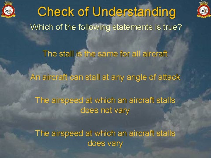 Check of Understanding Which of the following statements is true? The stall is the