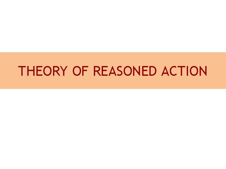 THEORY OF REASONED ACTION 
