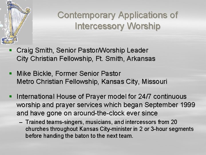 Contemporary Applications of Intercessory Worship § Craig Smith, Senior Pastor/Worship Leader City Christian Fellowship,