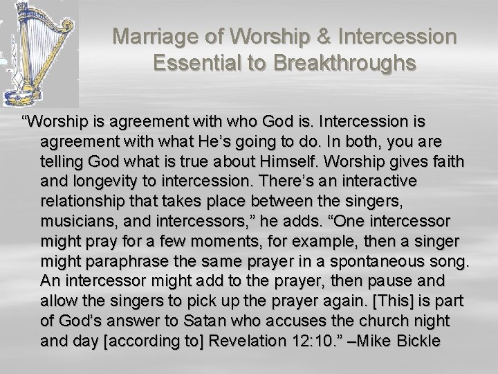 Marriage of Worship & Intercession Essential to Breakthroughs “Worship is agreement with who God