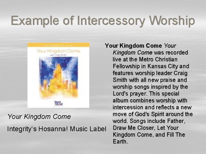 Example of Intercessory Worship Your Kingdom Come Integrity’s Hosanna! Music Your Kingdom Come was