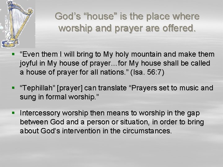 God’s “house” is the place where worship and prayer are offered. § “Even them