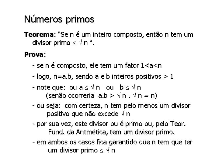 Números primos Teorema: “Se n é um inteiro composto, então n tem um divisor