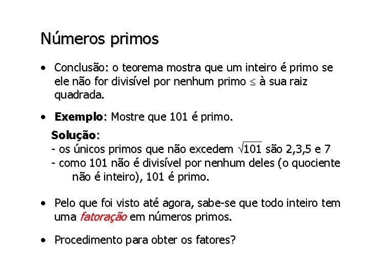 Números primos • Conclusão: o teorema mostra que um inteiro é primo se ele