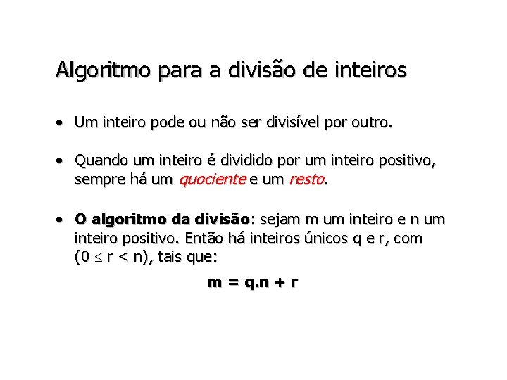 Algoritmo para a divisão de inteiros • Um inteiro pode ou não ser divisível