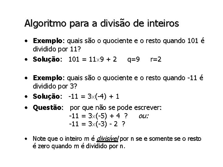 Algoritmo para a divisão de inteiros • Exemplo: quais são o quociente e o