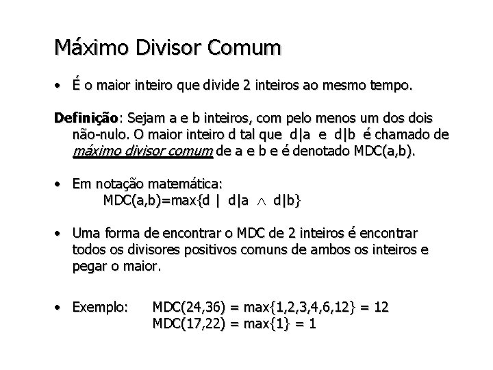 Máximo Divisor Comum • É o maior inteiro que divide 2 inteiros ao mesmo